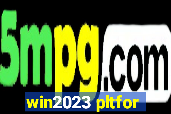 win2023 pltfor